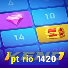 pt rio 1420